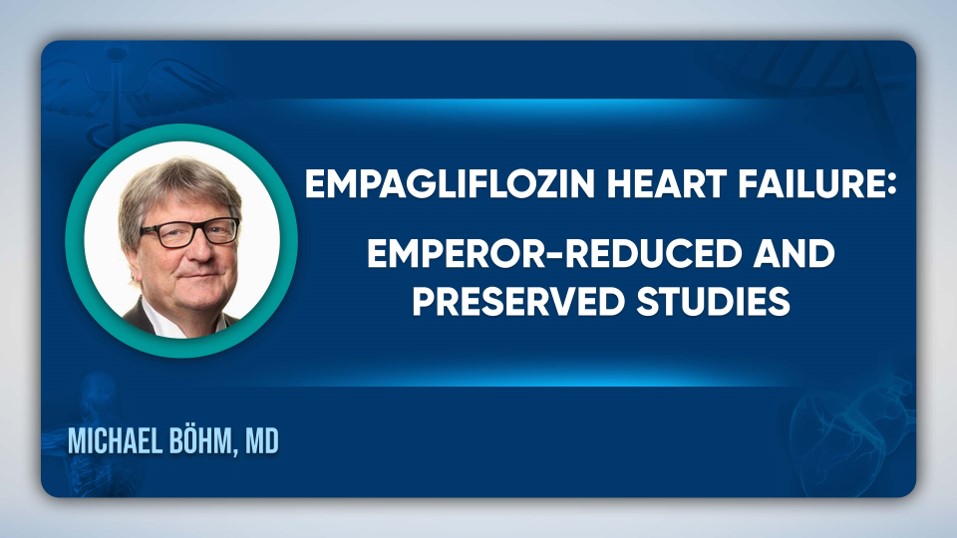 Empagliflozin Heart Failure: EMPEROR-Reduced and Preserved Studies